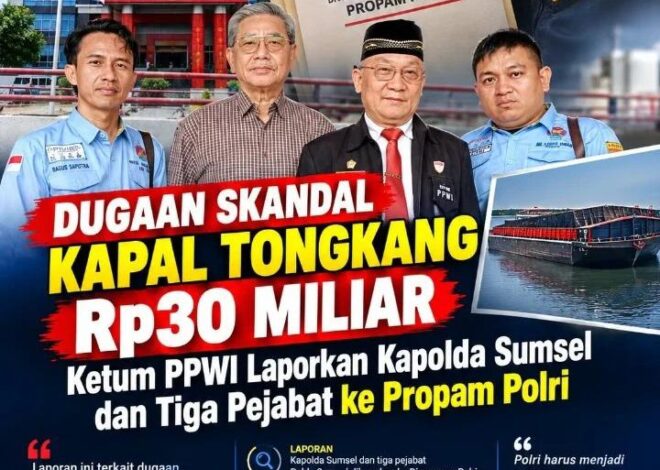 Dugaan Skandal Kapal Tongkang Rp30 Miliar, Ketum PPWI Laporkan Kapolda Sumsel dan Tiga Pejabat ke Propam Polri