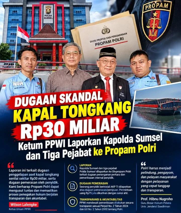 Dugaan Skandal Kapal Tongkang Rp30 Miliar, Ketum PPWI Laporkan Kapolda Sumsel dan Tiga Pejabat ke Propam Polri